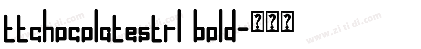 ttchocolatestrl bold字体转换